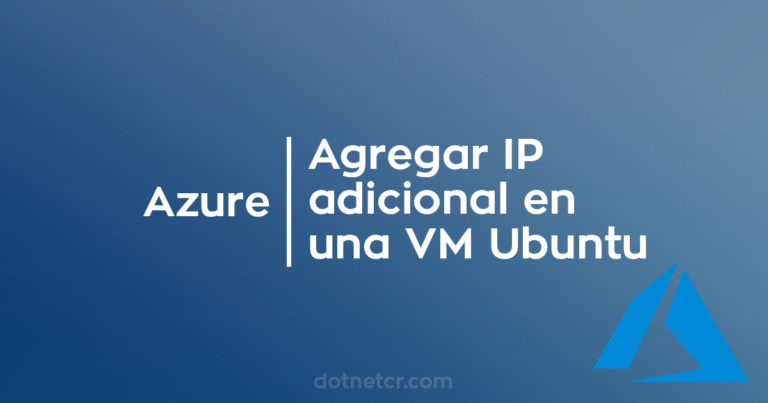 ¿Cómo agregar una IP adicional en una VM Ubuntu en Azure?