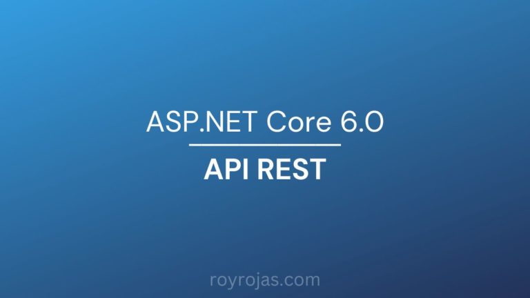 Como crear una API REST con ASP.NET Core 6.0